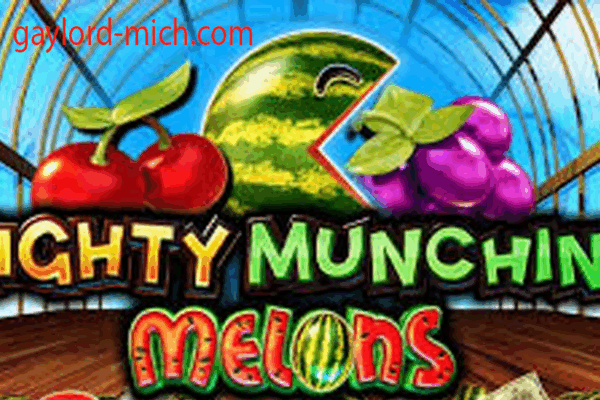 Mighty Muching Melons