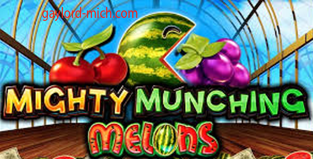 Mighty Muching Melons